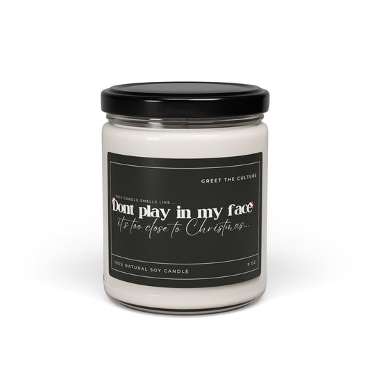 "Don't Play In My Face" Scented Soy Candle (9 oz)